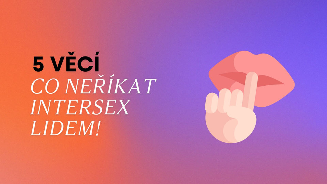 5 věcí, co neříkat intersex lidem – a vlastně nikomu